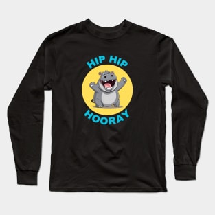 Hip Hip Hooray | Hippo Pun Long Sleeve T-Shirt